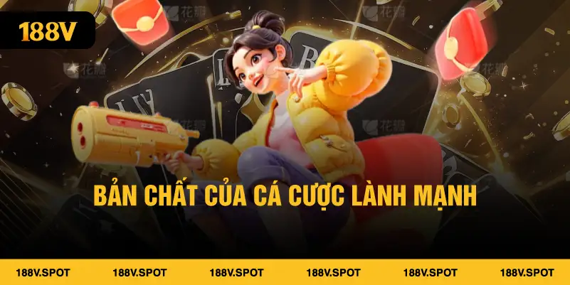Bản chất của cá cược lành mạnh