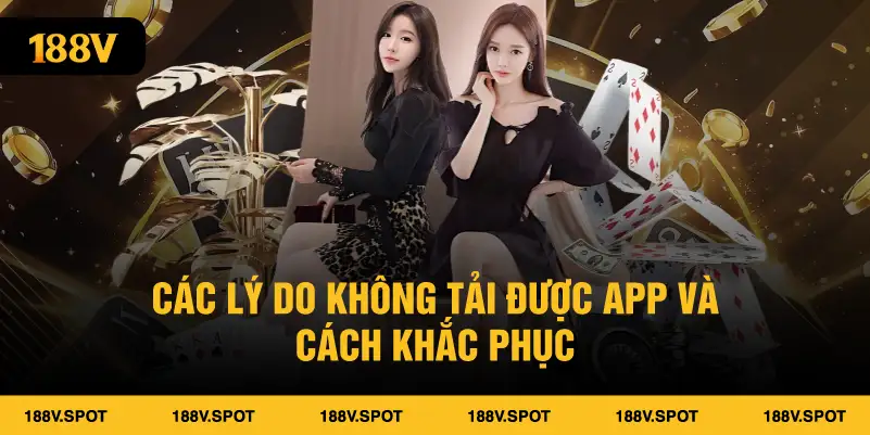 Các lý do không tải được app và cách khắc phục