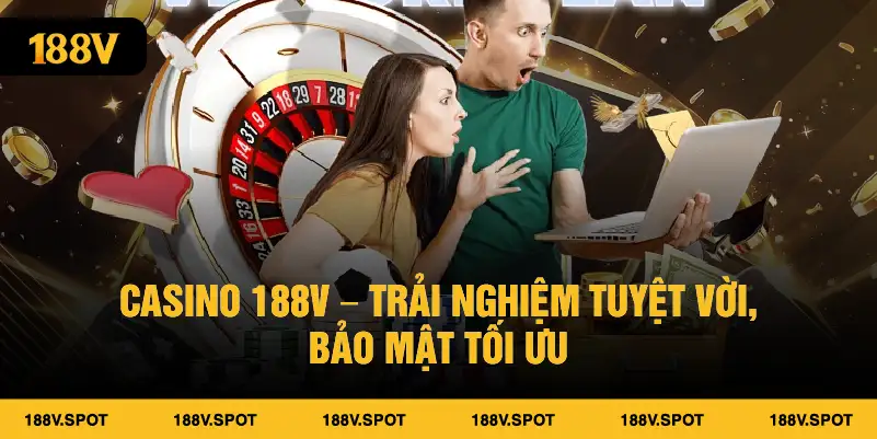 Casino 188V – Trải nghiệm tuyệt vời, bảo mật tối ưu.