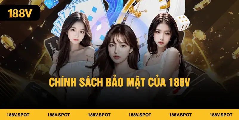 Chính sách bảo mật của 188V