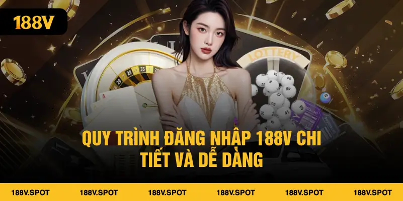 Quy trình đăng nhập 188V chi tiết và dễ dàng